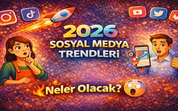 2026 sosyal medya trendleri
