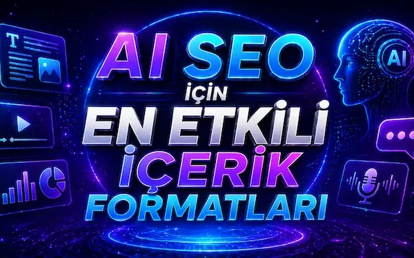 AI SEO için en etkili içerik formatları
