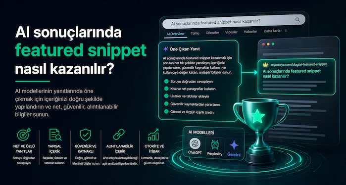 AI sonuçlarında featured snippet nasıl kazanılır?