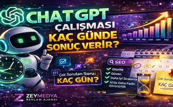 ChatGPT SEO çalışması kaç günde sonuç verir?