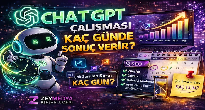 ChatGPT SEO çalışması kaç günde sonuç verir?