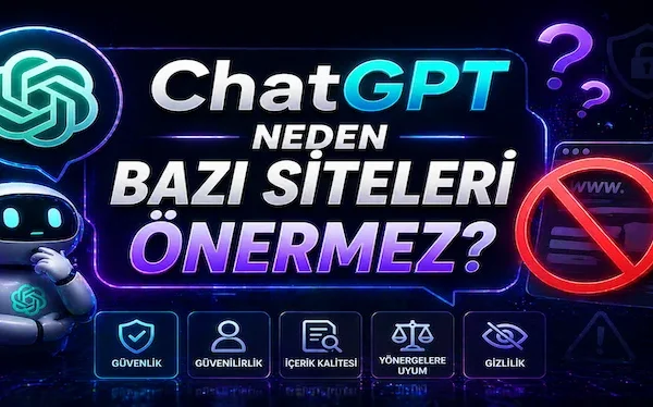 ChatGPT neden bazı siteleri önermez?