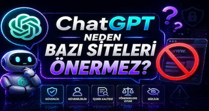ChatGPT neden bazı siteleri önermez?