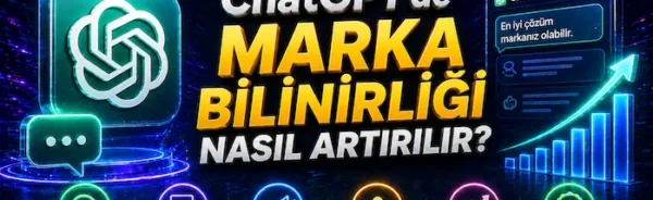 ChatGPT’de marka bilinirliği nasıl artırılır?