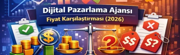 Dijital pazarlama ajansı fiyat karşılaştırması (2026)