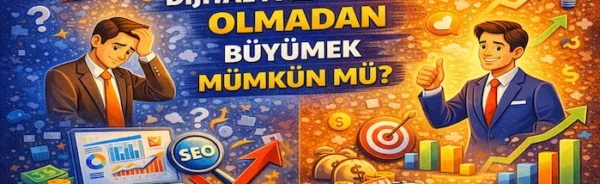 Dijital pazarlama olmadan büyümek mümkün mü?