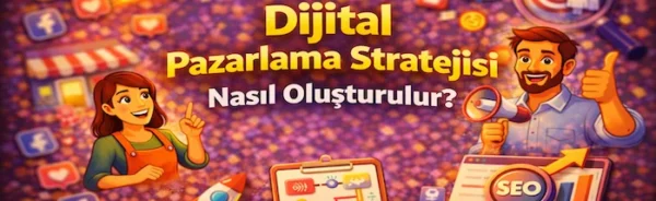 Dijital pazarlama stratejisi nasıl oluşturulur?