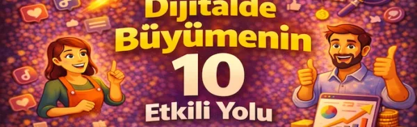 Dijitalde büyümenin 10 etkili yolu