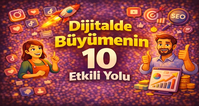 Dijitalde büyümenin 10 etkili yolu