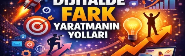 Dijitalde fark yaratmanın yolları