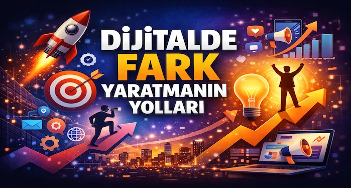 Dijitalde fark yaratmanın yolları
