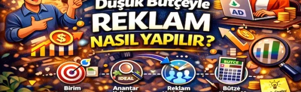 Düşük bütçeyle reklam nasıl yapılır?