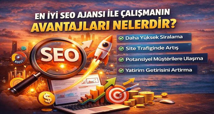 En iyi SEO ajansı ile çalışmanın avantajları nelerdir?