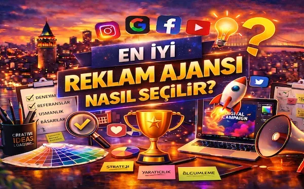 En iyi reklam ajansı nasıl seçilir?