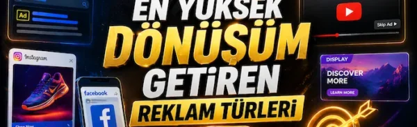 En yüksek dönüşüm getiren reklam türleri