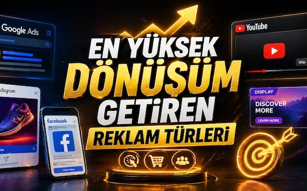 En yüksek dönüşüm getiren reklam türleri
