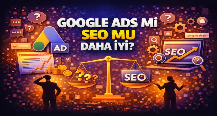 Google Ads mi SEO mu daha iyi?