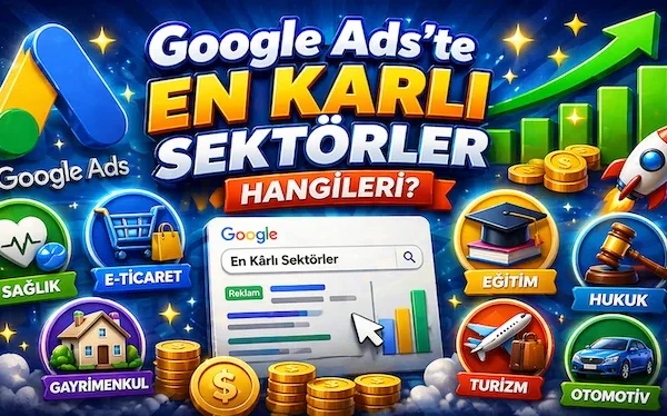 Google Ads’te en karlı sektörler hangileri?