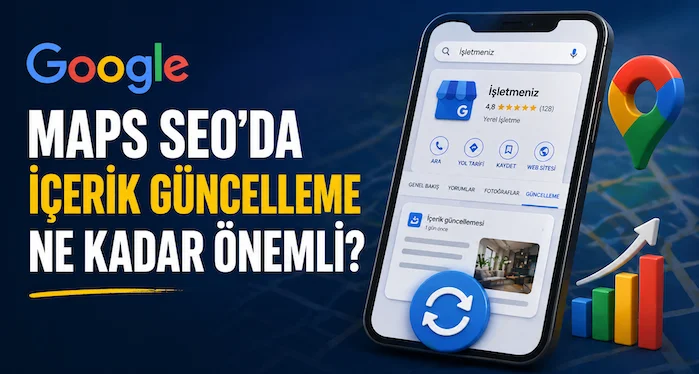 Google Maps SEO’da içerik güncelleme ne kadar önemli?