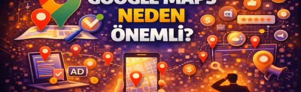 Google Maps neden önemli?