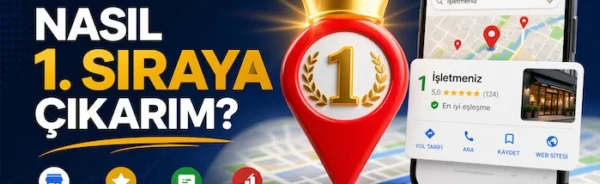 Google Maps’te nasıl 1. sıraya çıkarım?