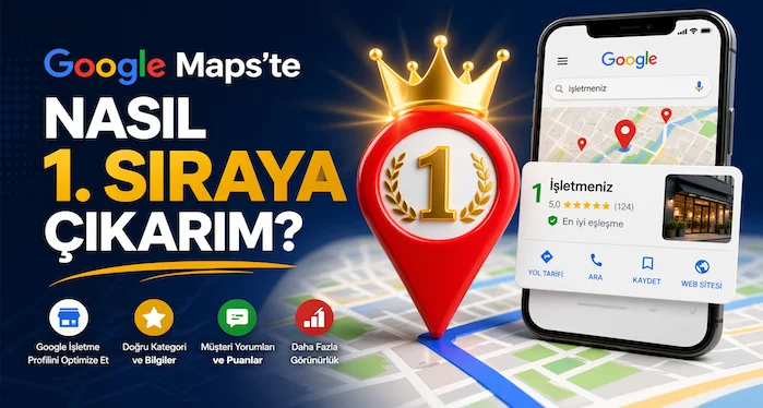 Google Maps’te nasıl 1. sıraya çıkarım?