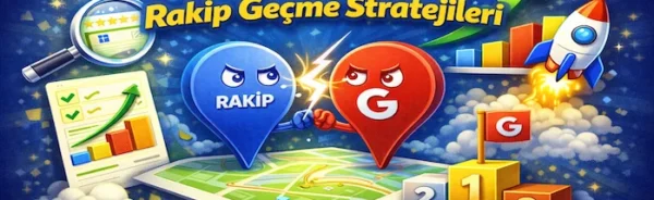 Google Maps’te rakip geçme stratejileri