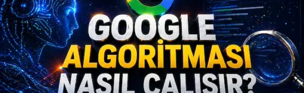 Google algoritması nasıl çalışır?