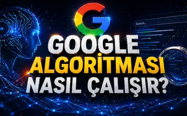 Google algoritması nasıl çalışır?