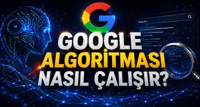 Google algoritması nasıl çalışır?