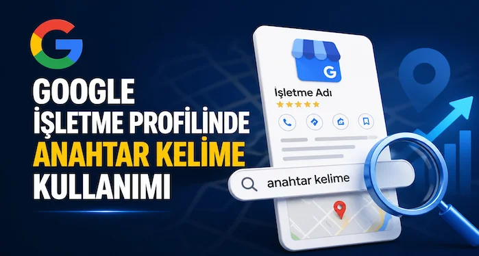 Google işletme profilinde anahtar kelime kullanımı