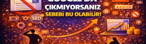 Google’da çıkmıyorsanız sebebi bu olabilir!