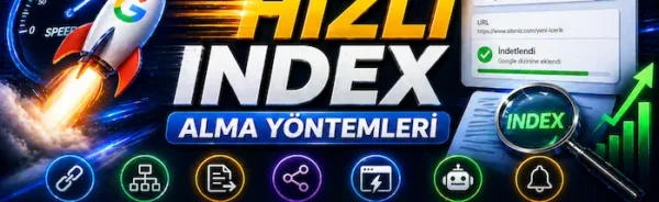 Google’da hızlı index alma yöntemleri