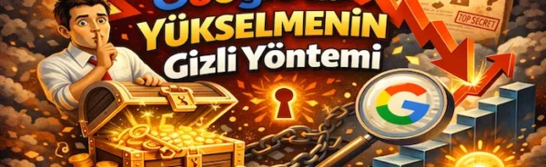 Google’da yükselmenin gizli yöntemi