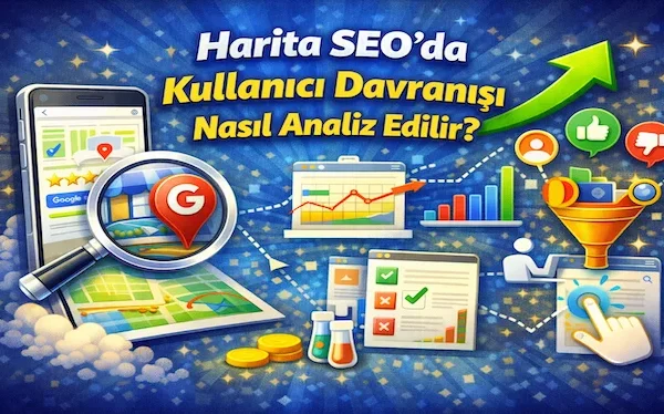 Harita SEO’da kullanıcı davranışı nasıl analiz edilir?