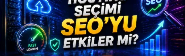Hosting seçimi SEO’yu etkiler mi?