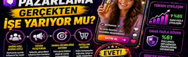 Influencer pazarlama gerçekten işe yarıyor mu?