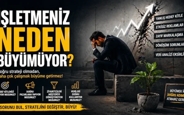 İşletmeniz neden büyümüyor?