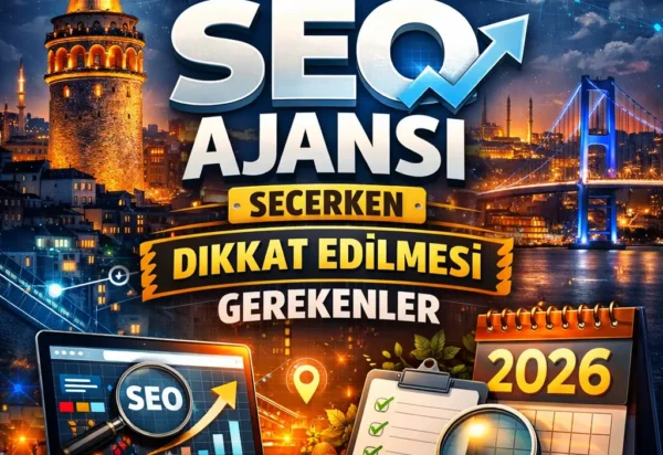 İstanbul SEO ajansı seçerken dikkat edilmesi gerekenler (2026) İstanbul SEO ajansı seçerken dikkat edilmesi gerekenler (2026)