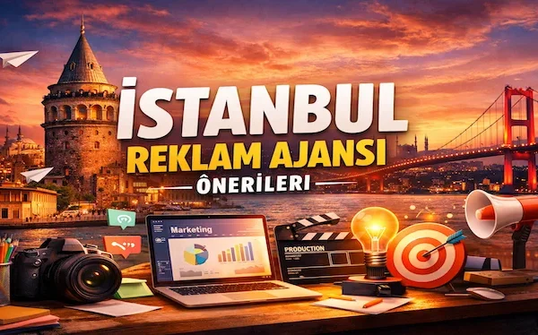 İstanbul reklam ajansı önerileri İstanbul reklam ajansı önerileri