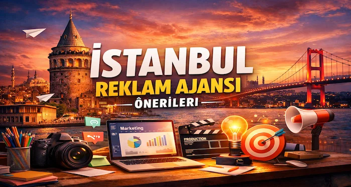 İstanbul reklam ajansı önerileri