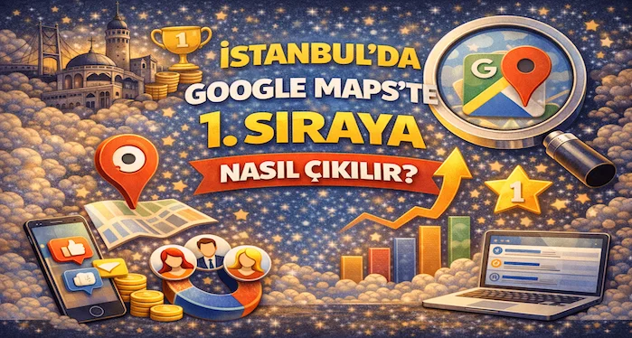 İstanbul’da Google Maps’te 1. sıraya nasıl çıkılır?