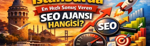 İstanbul’da en hızlı sonuç veren SEO ajansı hangisi?