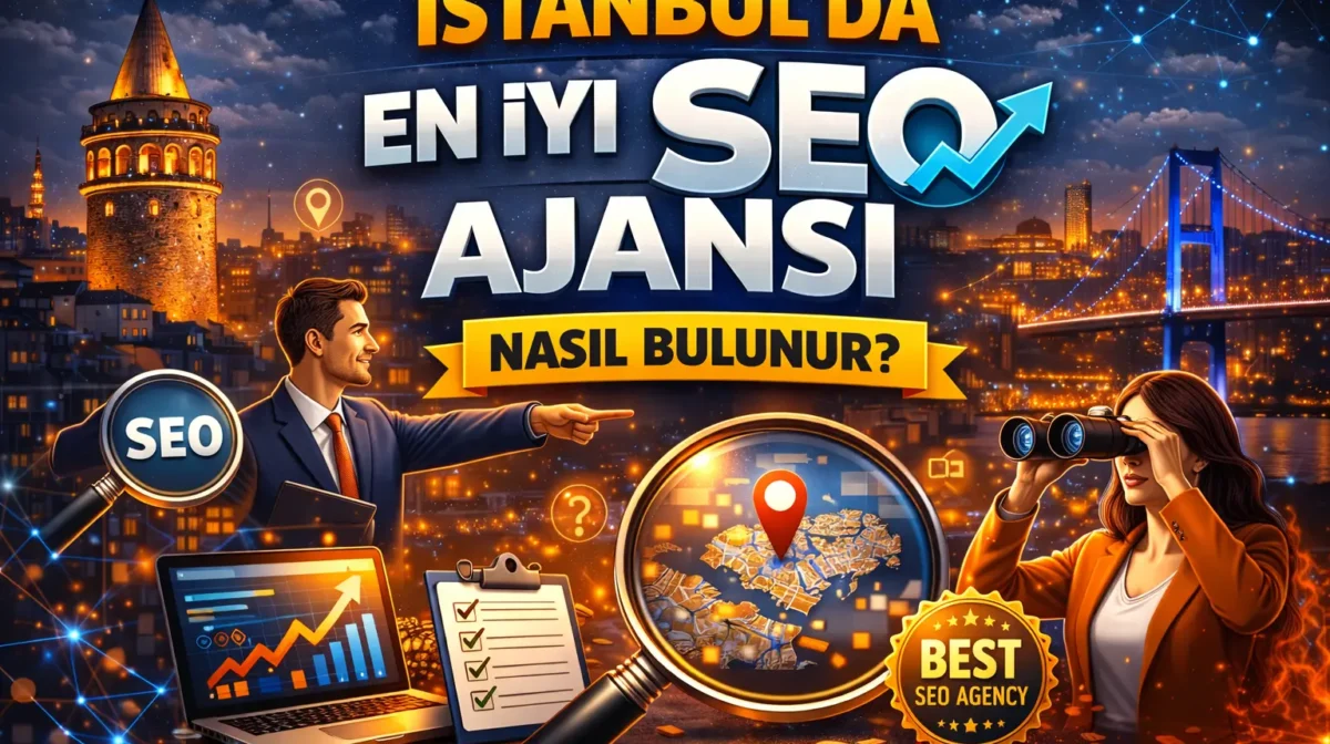 İstanbul’da en iyi SEO ajansı nasıl bulunur?