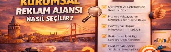 İstanbul’da kurumsal reklam ajansı nasıl seçilir?