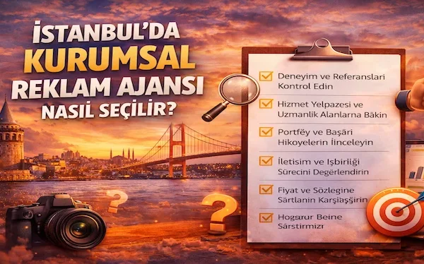 İstanbul’da kurumsal reklam ajansı nasıl seçilir? İstanbul’da kurumsal reklam ajansı nasıl seçilir?