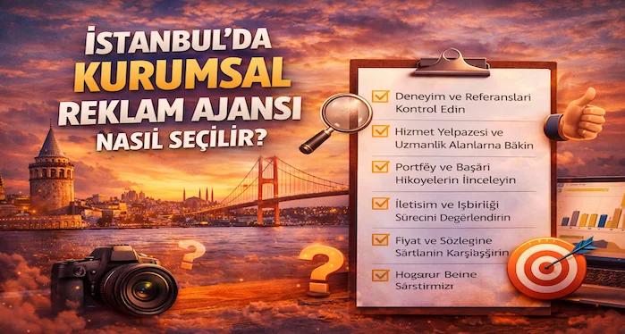 İstanbul’da kurumsal reklam ajansı nasıl seçilir?