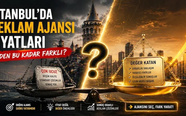 İstanbul’da reklam ajansı fiyatları neden bu kadar farklı?