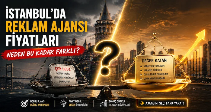 İstanbul’da reklam ajansı fiyatları neden bu kadar farklı?