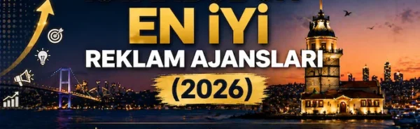 İstanbul’un en iyi reklam ajansları (2026)